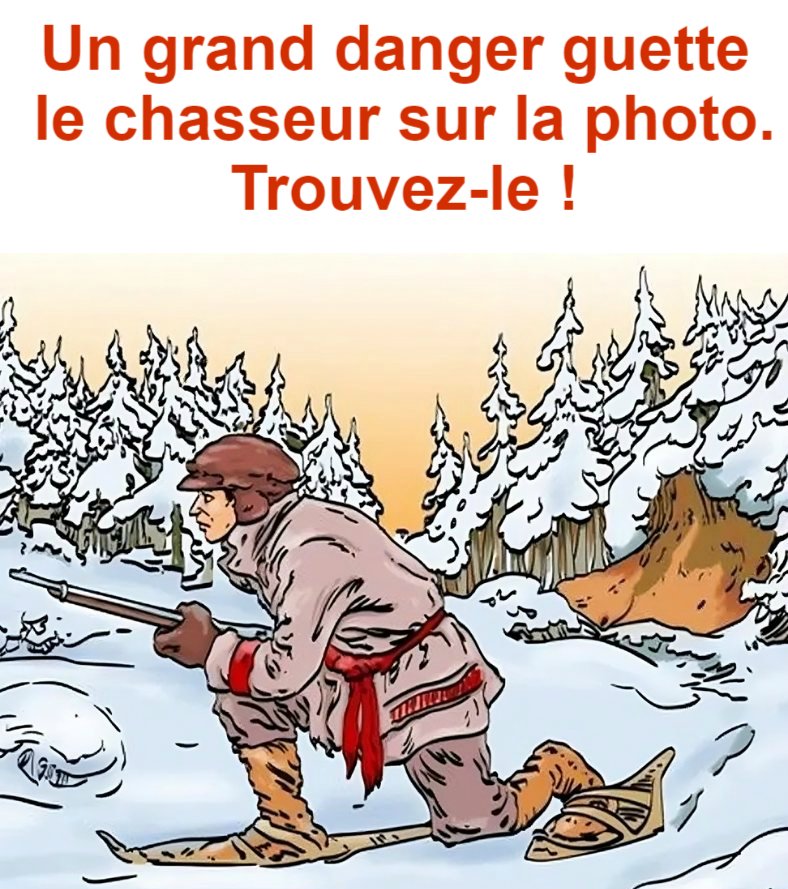 Un grand danger guette le chasseur sur la photo. Trouvez-le !