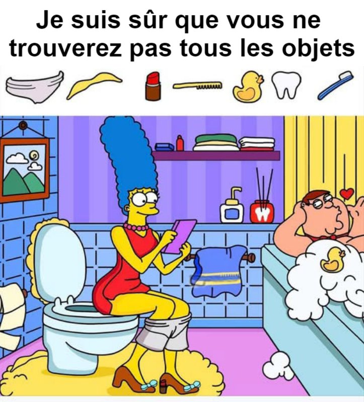 Je suis sûr que vous ne trouverez pas tous les objets.