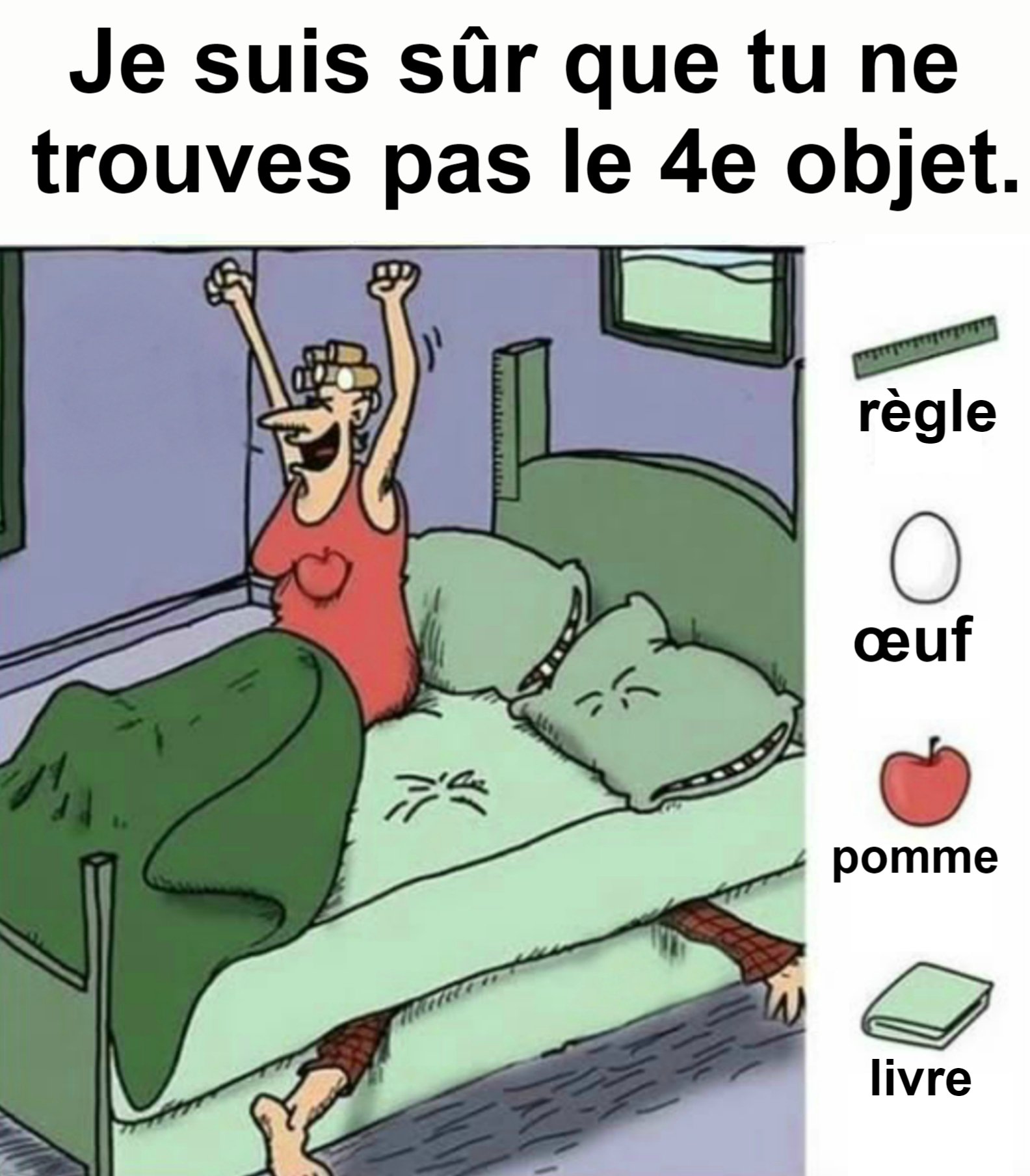 Trouvez la règle, l’œuf, la pomme et le livre.