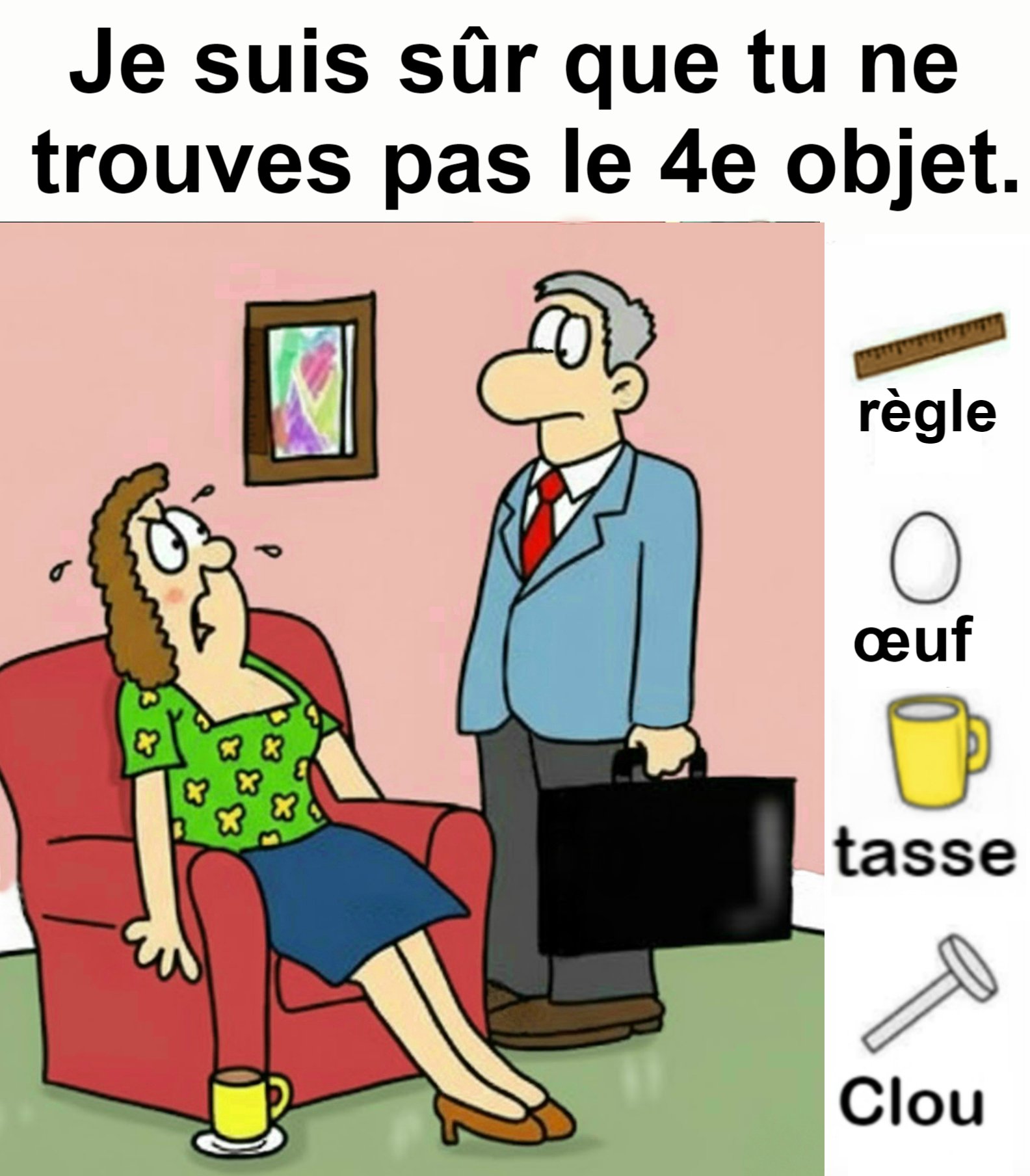 Trouvez règle, œuf, tasse, clou. Trouvez règle, œuf, tasse, clou.