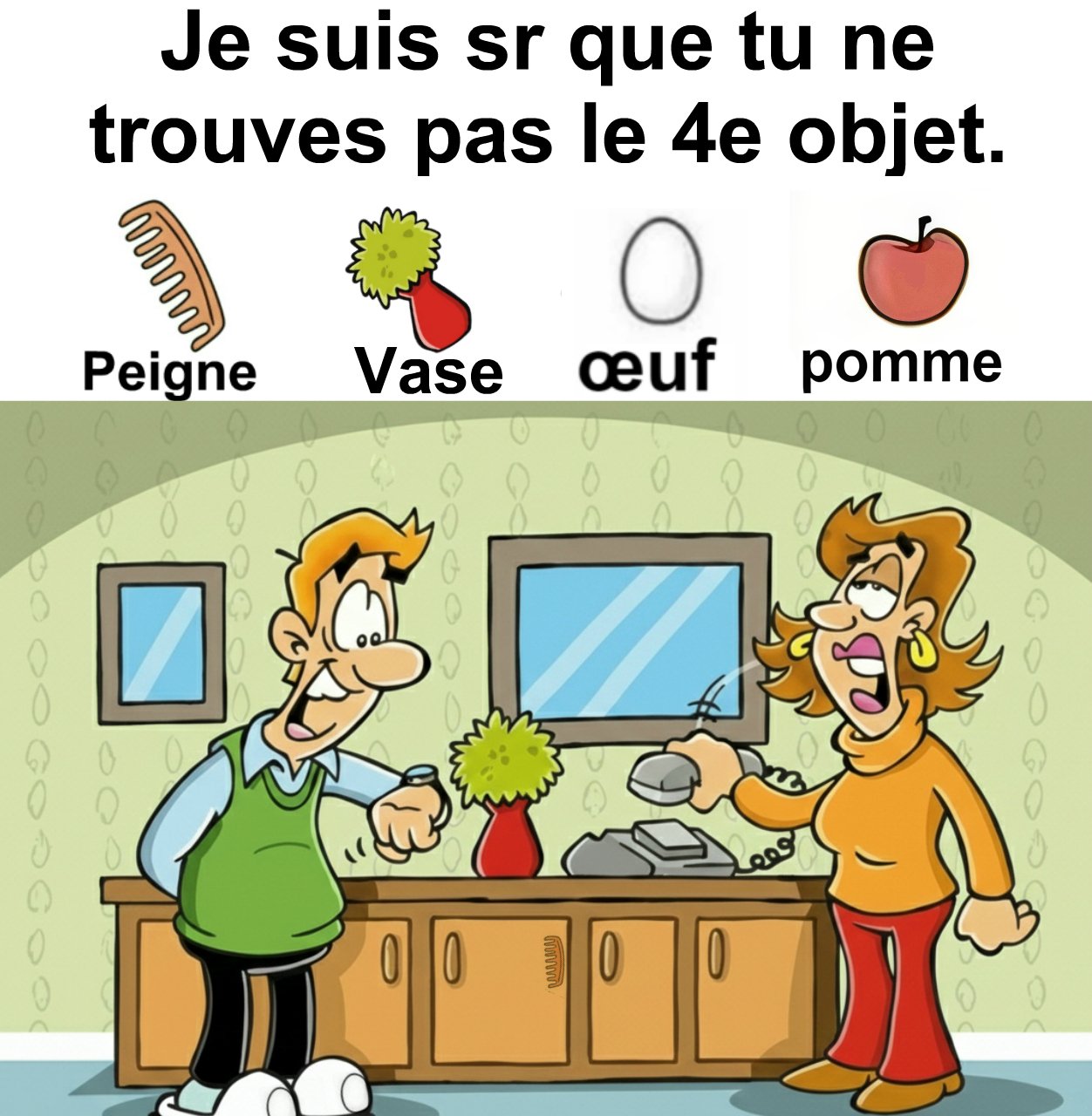 Trouvez peigne, vase, œuf et pomme.